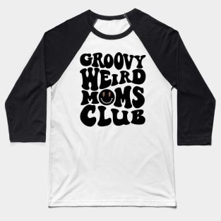 Groovy Weird Moms Club Baseball T-Shirt